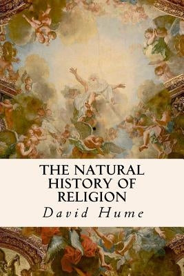The Natural History of Religion by Hume, David
