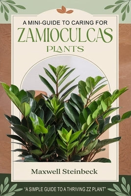 A mini-guide for caring for Zamioculcas plants by Steinbeck, Maxwell