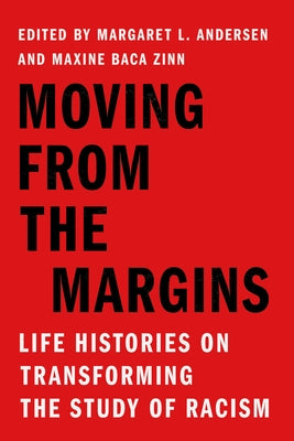 Moving from the Margins: Life Histories on Transforming the Study of Racism by Andersen, Margaret L.