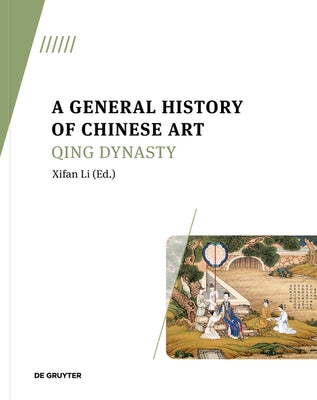 A General History of Chinese Art: Qing Dynasty by Li, Xifan