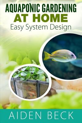 Aquaponic Gardening at Home: Easy System Design Kindle by Welch, Lisa