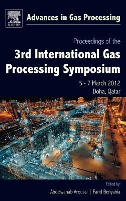 Proceedings of the 3rd International Gas Processing Symposium: Qatar, March 2012 Volume 3 by Aroussi, Abdelwahab