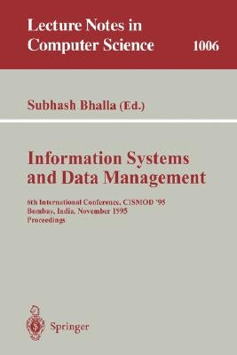 Information Systems and Data Management: 6th International Conference, Cismod '95, Bombay, India, November 15-17, 1995. Proceedings by Bhalla, Subhash