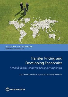Transfer Pricing and Developing Economies: A Handbook for Policy Makers and Practitioners by Cooper, Joel