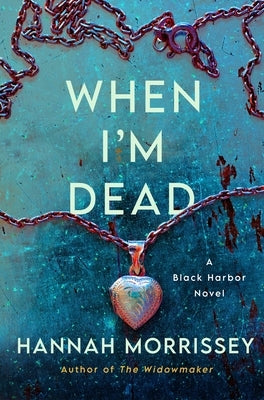 When I'm Dead: A Black Harbor Novel by Morrissey, Hannah