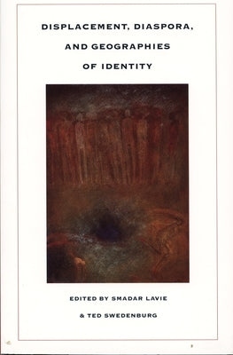 Displacement, Diaspora, and Geographies of Identity by Lavie, Smadar