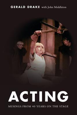Acting: Musings from 40 years on the stage by Middleton, John