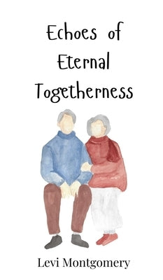 Echoes of Eternal Togetherness by Montgomery, Levi
