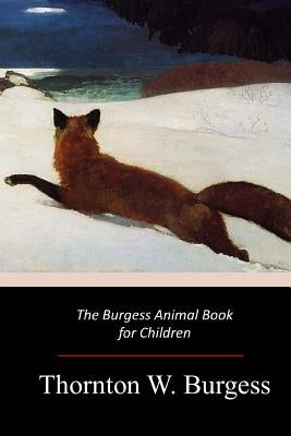 The Burgess Animal Book for Children by Burgess, Thornton W.