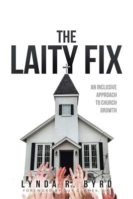The Laity Fix: An Inclusive Approach to Church Growth by Byrd, Lynda R.