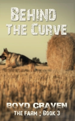 The Farm Book 3: Behind The Curve by Craven, Boyd, III