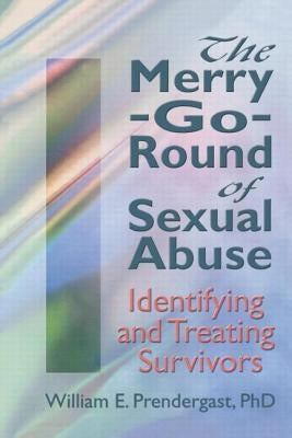 The Merry-Go-Round of Sexual Abuse: Identifying and Treating Survivors by Pallone, Letitia C.
