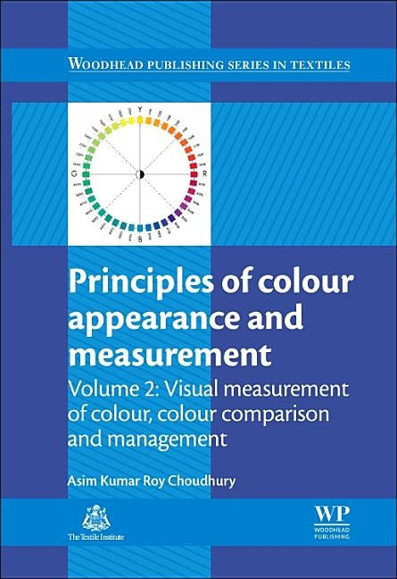 Principles of Colour and Appearance Measurement: Visual Measurement of Colour, Colour Comparison and Management by Choudhury, Asim Kumar Roy