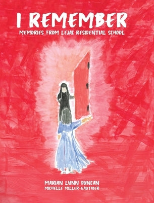 I Remember: Memories from Lejac Residential School by Duncan, Marian Lynn