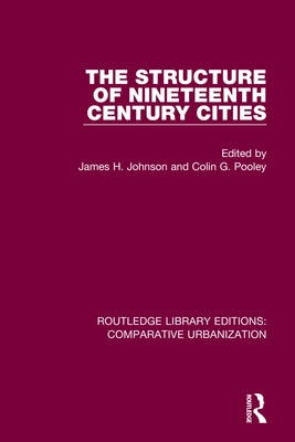 The Structure of Nineteenth Century Cities by Johnson, James H.