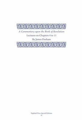 A Commentary Upon the Book of the Revelation: Volume 2, Lectures on Chapters 4-11 Volume 2 by Durham, James