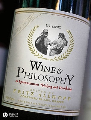 Wine and Philosophy: A Symposium on Thinking and Drinking by Allhoff, Fritz