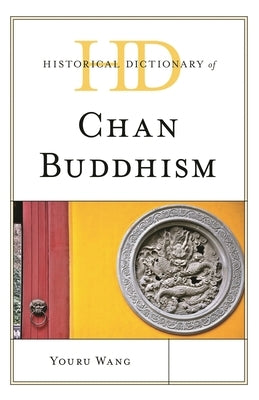 Historical Dictionary of Chan Buddhism by Wang, Youru