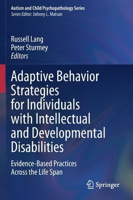 Adaptive Behavior Strategies for Individuals with Intellectual and Developmental Disabilities: Evidence-Based Practices Across the Life Span by Lang, Russell