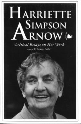 Harriette Simpson Arnow: Critical Essays on Her Work by Chung, Haeja K.