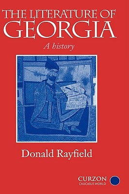 The Literature of Georgia: A History by Rayfield, Donald