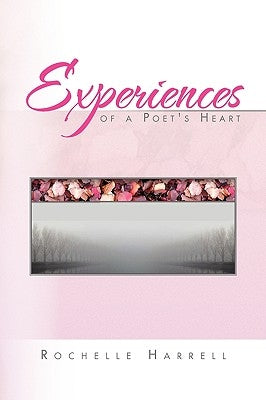 Experiences of a Poet's Heart by Harrell, Rochelle