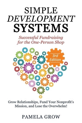 Simple Development Systems: Successful Fundraising for the One-Person Shop by Waasdorp, Erica