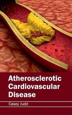 Atherosclerotic Cardiovascular Disease by Judd, Casey