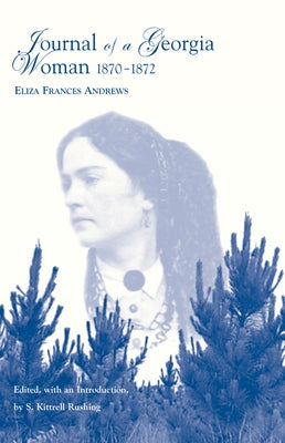 Journal of a Georgia Woman, 1870-1872 by Andrews, Eliza Frances