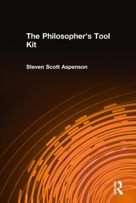 The Philosopher's Tool Kit by Aspenson, Steven Scott
