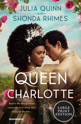 Queen Charlotte: Before the Bridgertons Came the Love Story That Changed the Ton... by Quinn, Julia