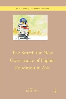 The Search for New Governance of Higher Education in Asia by Mok, K.