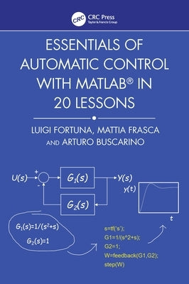 Essentials of Automatic Control with MATLAB in 20 Lessons by Fortuna, Luigi