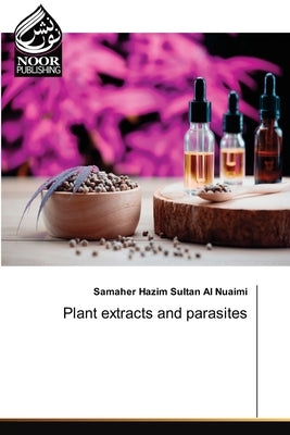 Plant extracts and parasites by Hazim Sultan Al Nuaimi, Samaher