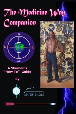 The Medicine Way Companion by Eagle, White