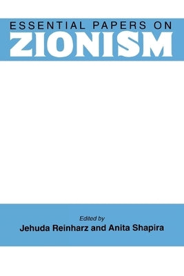 Essential Papers on Zionism by Reinharz, Jehuda