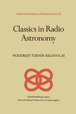 Classics in Radio Astronomy by Sullivan, W. T.