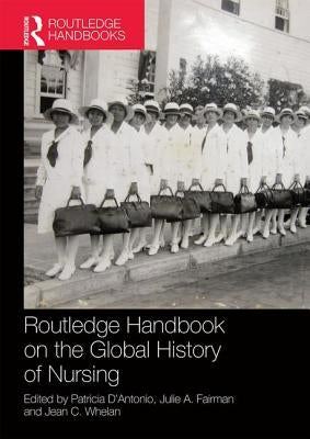 Routledge Handbook on the Global History of Nursing Nip by D'Antonio, Patricia