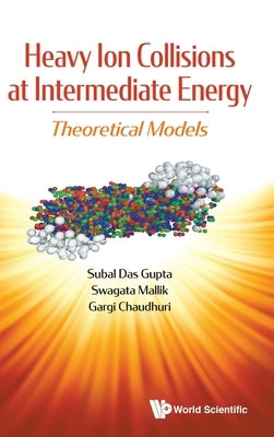 Heavy Ion Collisions at Intermediate Energy: Theoretical Models by Dasgupta, Subal