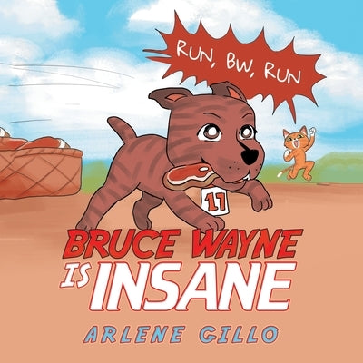 Bruce Wayne Is Insane: Run, Bw, Run by Gillo, Arlene