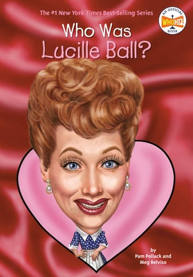 Who Was Lucille Ball? by Pollack, Pam