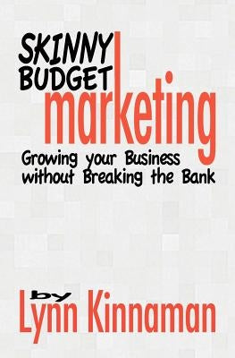 Skinny Budget Marketing by Kinnaman, Lynn