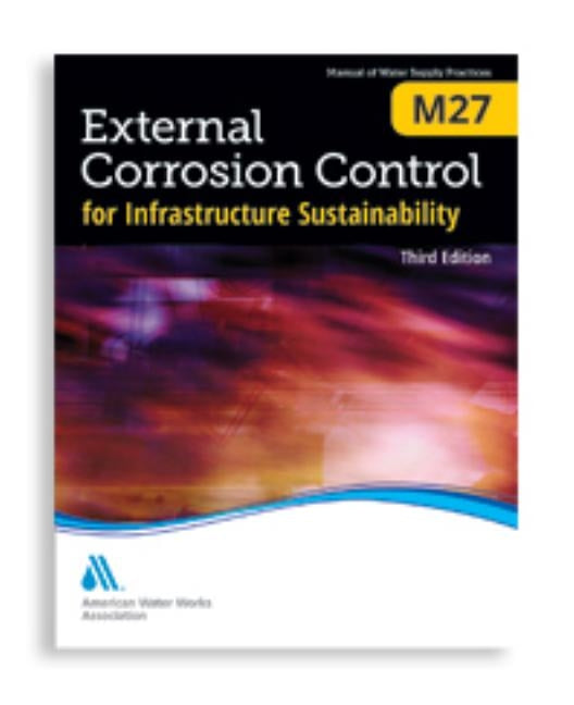 M27 External Corrosion Control for Infrastructure Sustainability, Third Edition by American Water Works Association
