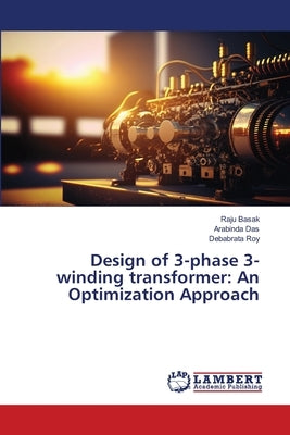 Design of 3-phase 3-winding transformer: An Optimization Approach by Basak, Raju