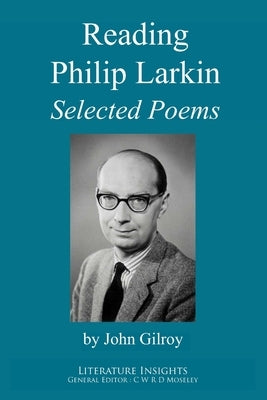 Reading Philip Larkin: Selected Poems by Gilroy, John
