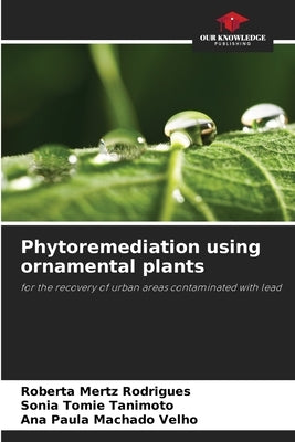 Phytoremediation using ornamental plants by Mertz Rodrigues, Roberta