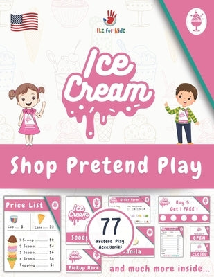 Ice Cream Shop Pretend Play Accessories: Ready-to-use Ice Cream Shop Dramatic Play Kit USA Edition Itz for Kidz by Carey, B.