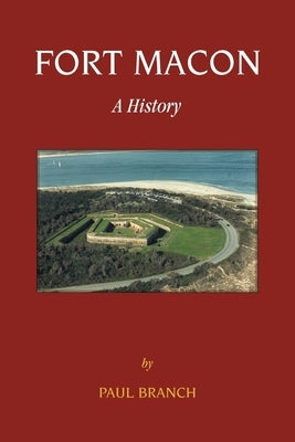 Fort Macon: A History by Branch, Paul