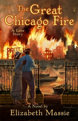 The Great Chicago Fire: A Love Story by Skinner, Cortney