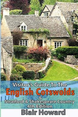 Visitor's Guide to the English Cotswolds: Including Stratford upon Avon & Shakespeare Country by Howard, Blair